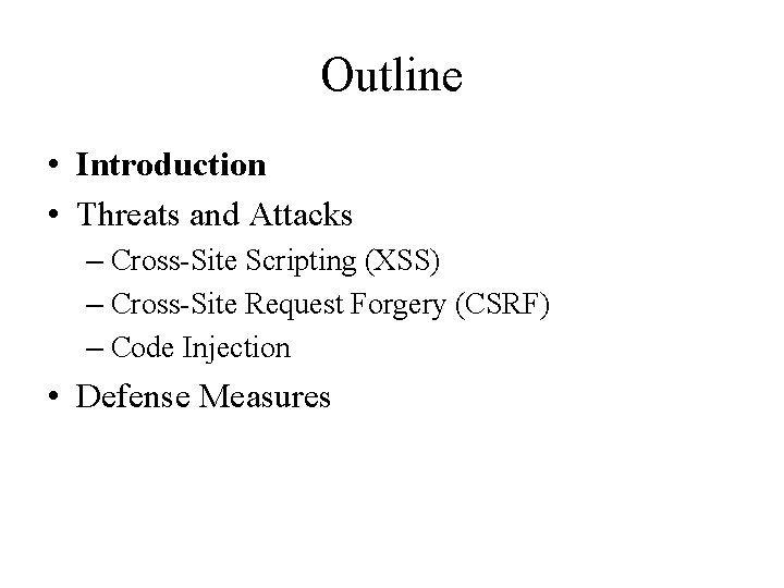 Outline • Introduction • Threats and Attacks – Cross-Site Scripting (XSS) – Cross-Site Request