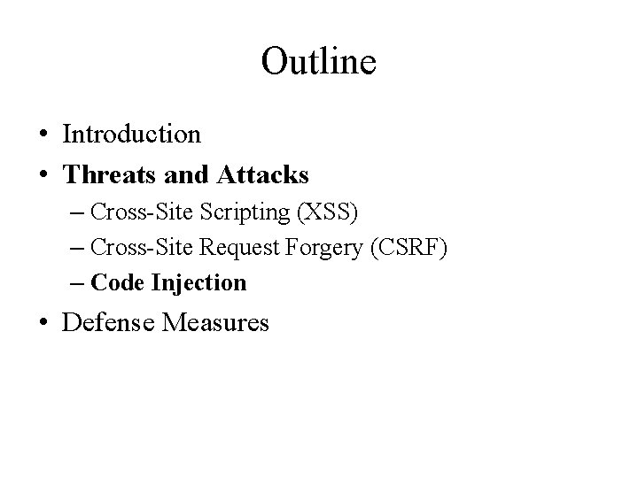 Outline • Introduction • Threats and Attacks – Cross-Site Scripting (XSS) – Cross-Site Request