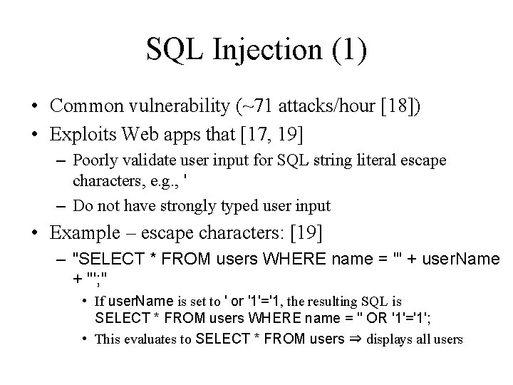 SQL Injection (1) • Common vulnerability (~71 attacks/hour [18]) • Exploits Web apps that