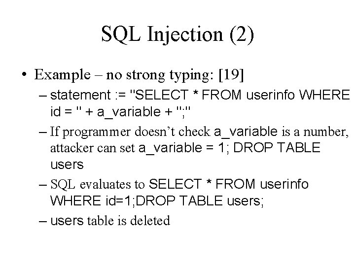 SQL Injection (2) • Example – no strong typing: [19] – statement : =