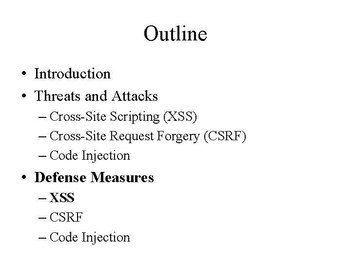 Outline • Introduction • Threats and Attacks – Cross-Site Scripting (XSS) – Cross-Site Request