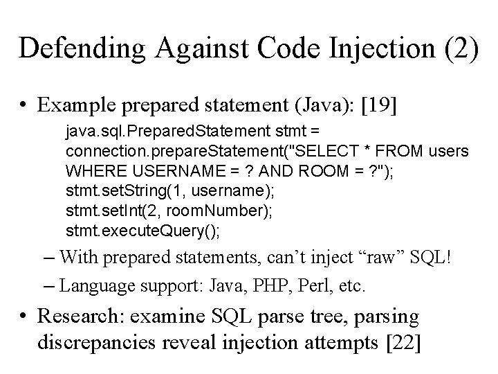 Defending Against Code Injection (2) • Example prepared statement (Java): [19] java. sql. Prepared.