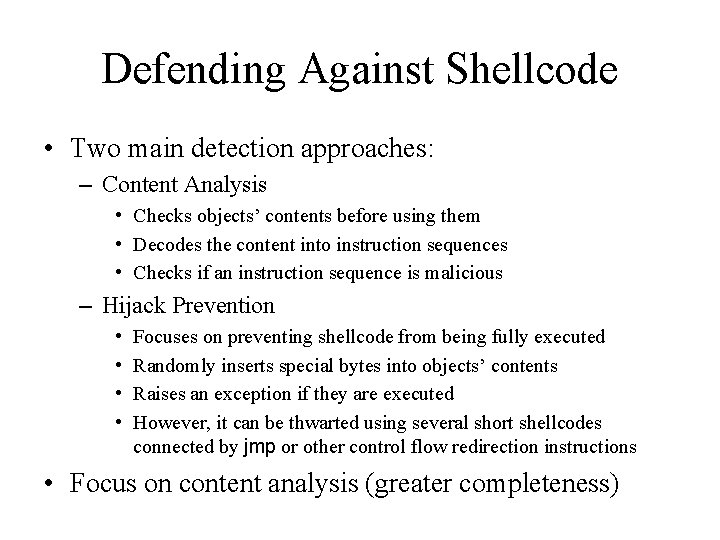 Defending Against Shellcode • Two main detection approaches: – Content Analysis • Checks objects’