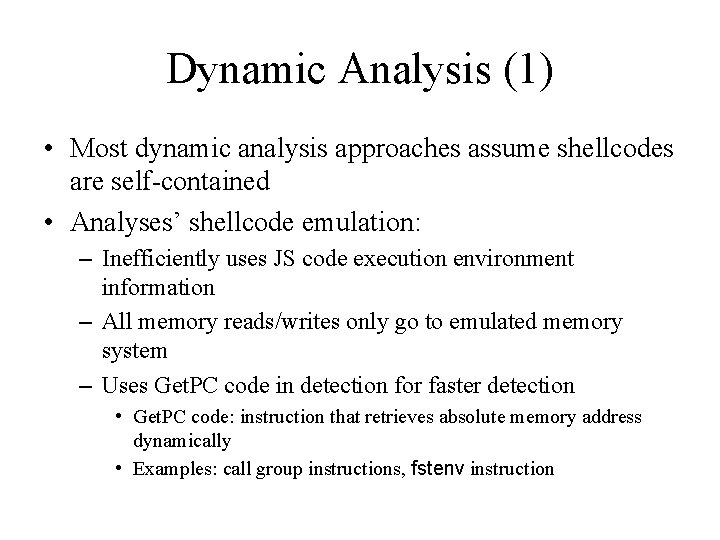 Dynamic Analysis (1) • Most dynamic analysis approaches assume shellcodes are self-contained • Analyses’