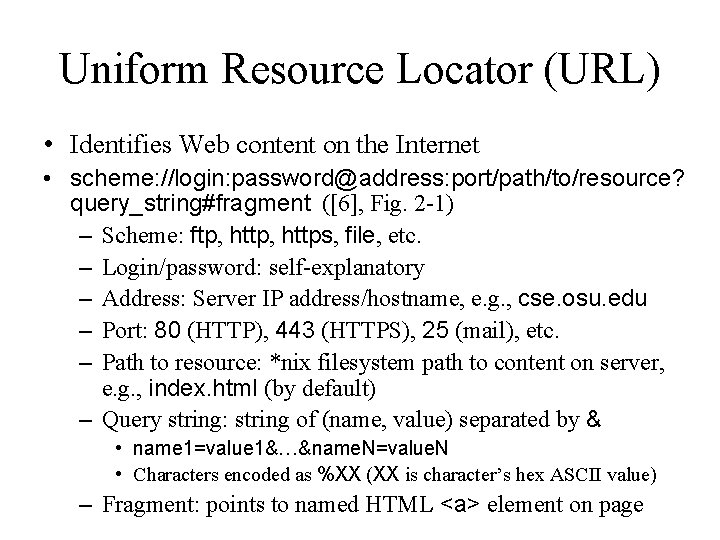 Uniform Resource Locator (URL) • Identifies Web content on the Internet • scheme: //login: