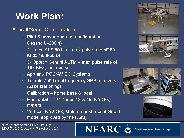 Work Plan: Aircraft/Senor Configuration • Pilot & sensor operator configuration • Cessna U-206(s) •
