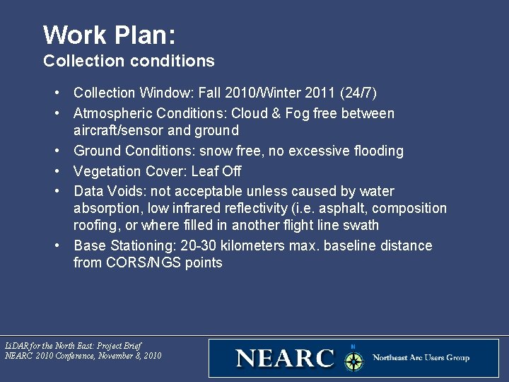 Work Plan: Collection conditions • Collection Window: Fall 2010/Winter 2011 (24/7) • Atmospheric Conditions: