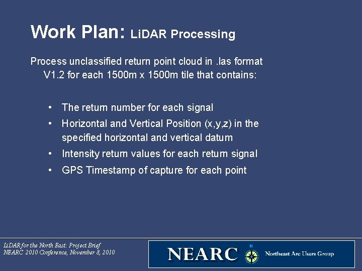 Work Plan: Li. DAR Processing Process unclassified return point cloud in. las format V