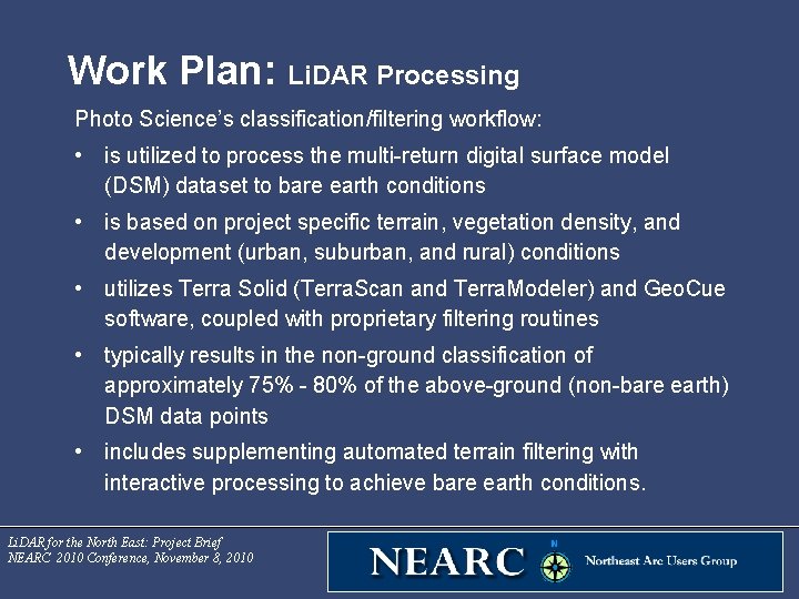 Work Plan: Li. DAR Processing Photo Science’s classification/filtering workflow: • is utilized to process