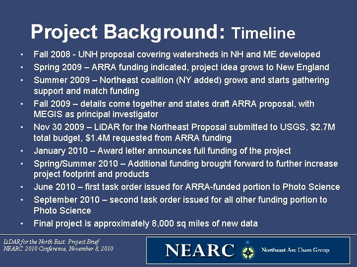 Project Background: Timeline • • • Fall 2008 - UNH proposal covering watersheds in