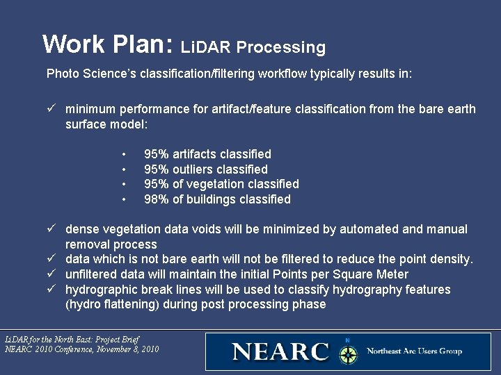 Work Plan: Li. DAR Processing Photo Science’s classification/filtering workflow typically results in: ü minimum