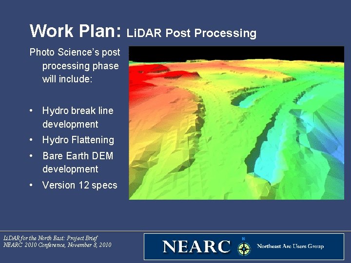 Work Plan: Li. DAR Post Processing Photo Science’s post processing phase will include: •