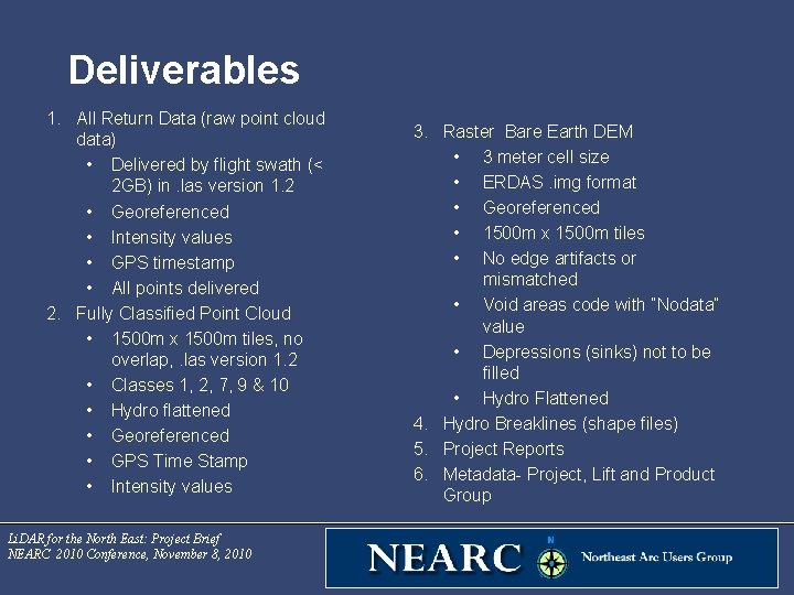 Deliverables 1. All Return Data (raw point cloud data) • Delivered by flight swath