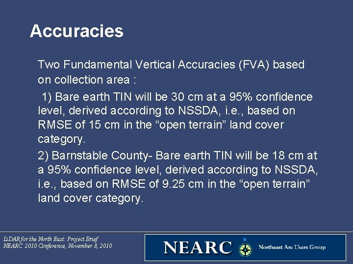 Accuracies Two Fundamental Vertical Accuracies (FVA) based on collection area : 1) Bare earth