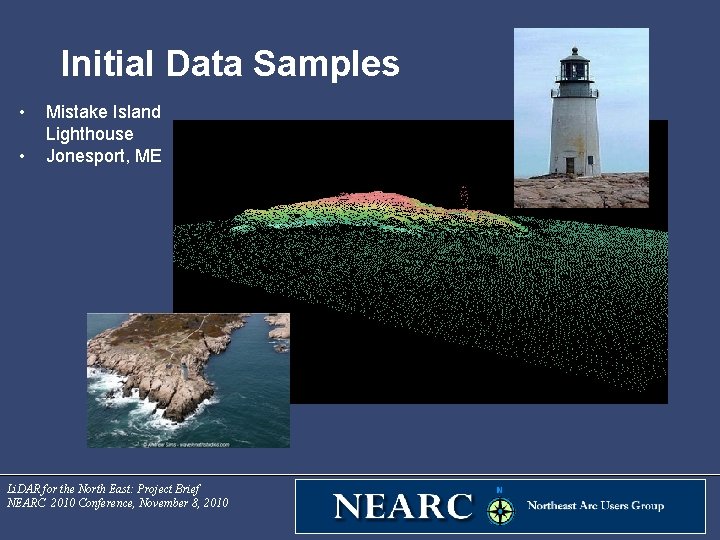 Initial Data Samples • • Mistake Island Lighthouse Jonesport, ME Li. DAR for the