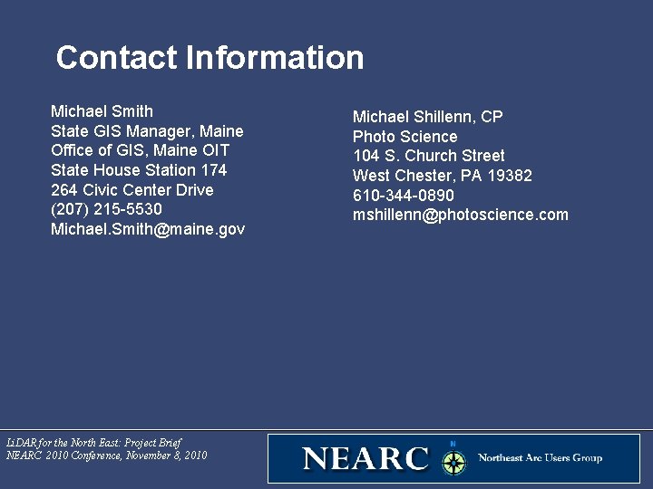 Contact Information Michael Smith State GIS Manager, Maine Office of GIS, Maine OIT State