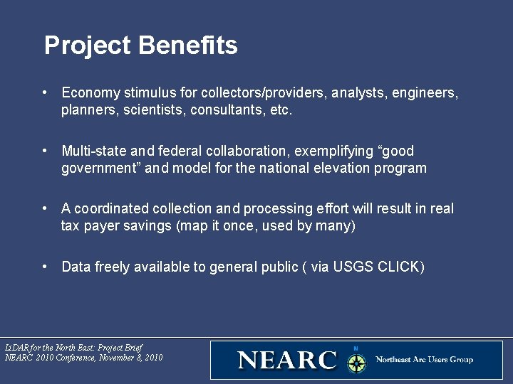 Project Benefits • Economy stimulus for collectors/providers, analysts, engineers, planners, scientists, consultants, etc. •