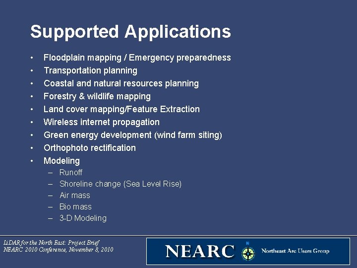 Supported Applications • • • Floodplain mapping / Emergency preparedness Transportation planning Coastal and