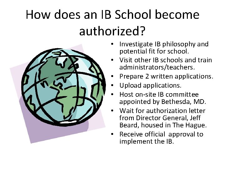 How does an IB School become authorized? • Investigate IB philosophy and potential fit