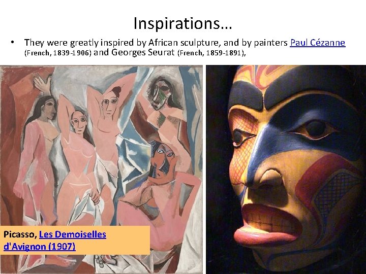 Inspirations… • They were greatly inspired by African sculpture, and by painters Paul Cézanne