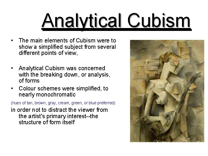 Analytical Cubism • The main elements of Cubism were to show a simplified subject