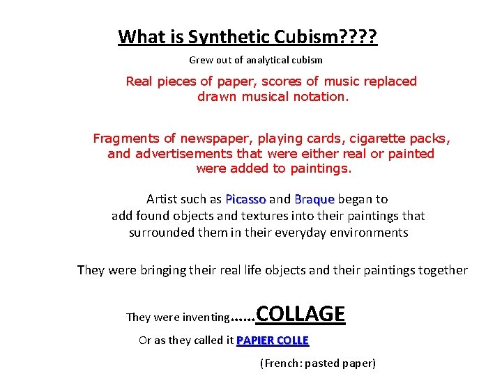 What is Synthetic Cubism? ? Grew out of analytical cubism Real pieces of paper,