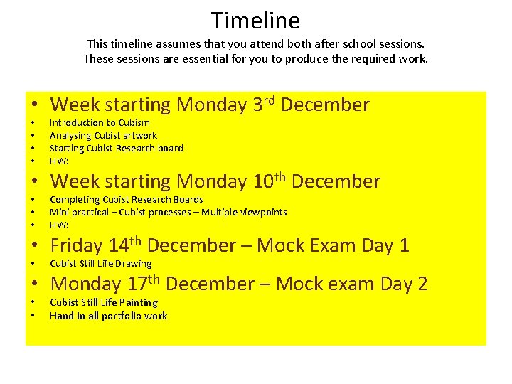 Timeline This timeline assumes that you attend both after school sessions. These sessions are