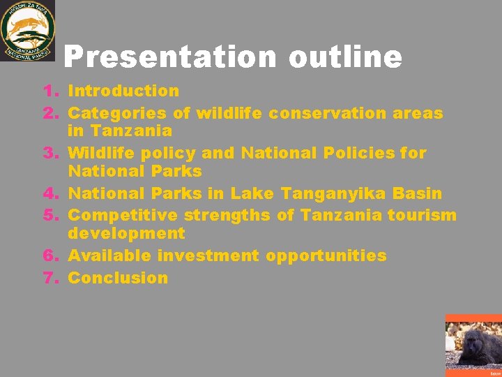 Presentation outline 1. Introduction 2. Categories of wildlife conservation areas in Tanzania 3. Wildlife