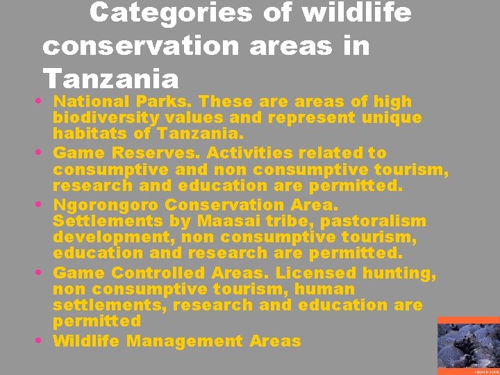 Categories of wildlife conservation areas in Tanzania • National Parks. These areas of high