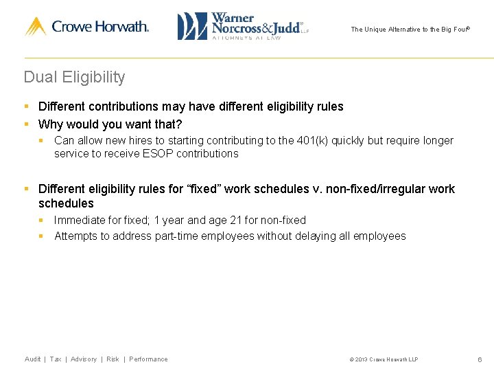 The Unique Alternative to the Big Four® Dual Eligibility § Different contributions may have