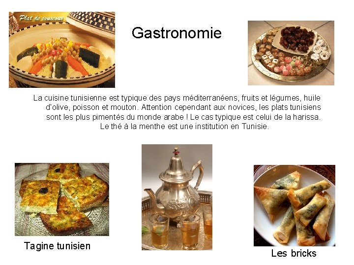 Gastronomie La cuisine tunisienne est typique des pays méditerranéens, fruits et légumes, huile d’olive,