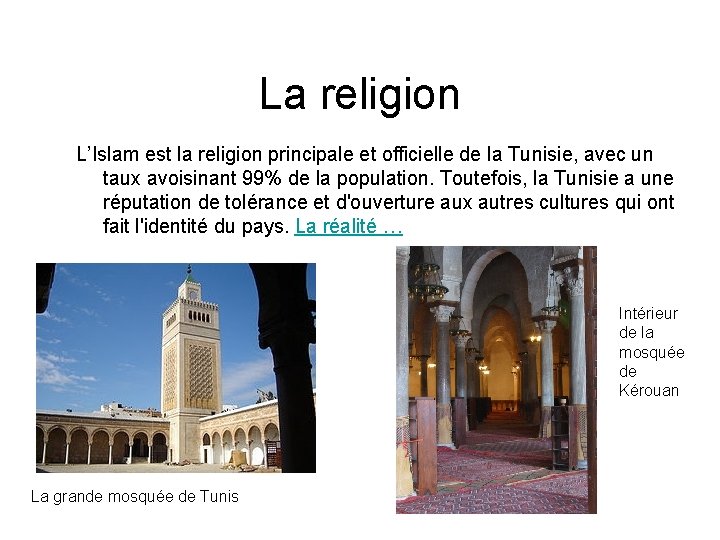 La religion L’Islam est la religion principale et officielle de la Tunisie, avec un