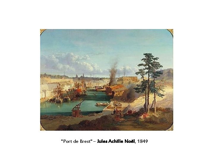 "Port de Brest" – Jules Achille Noël, 1849 