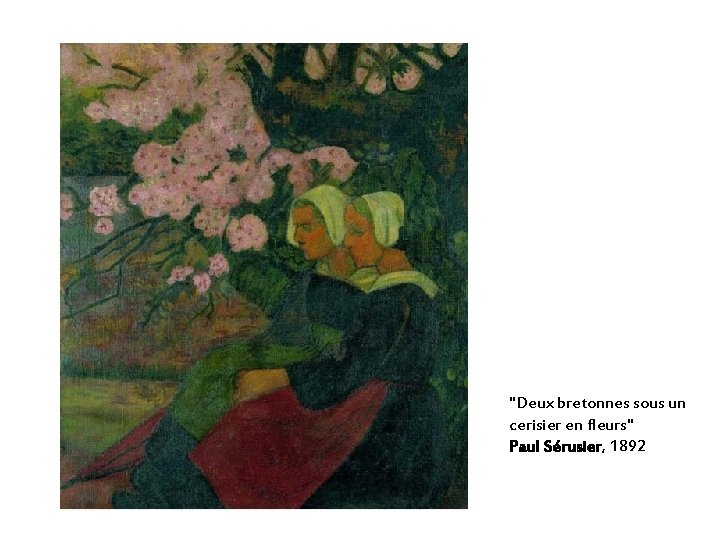 "Deux bretonnes sous un cerisier en fleurs" Paul Sérusier, 1892 