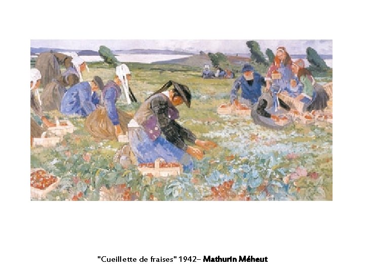 "Cueillette de fraises" 1942– Mathurin Méheut "Cueillette de fraises" 1942– Mathurin Méheut