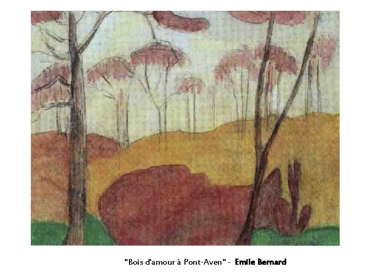 "Bois d'amour à Pont-Aven" - Emile Bernard 