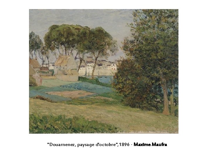 "Douarnenez, paysage d'octobre", 1896 - Maxime Maufra 