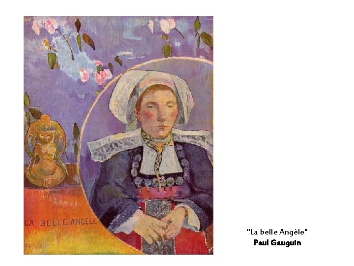 "La belle Angèle" Paul Gauguin "La belle Angèle" Paul Gauguin