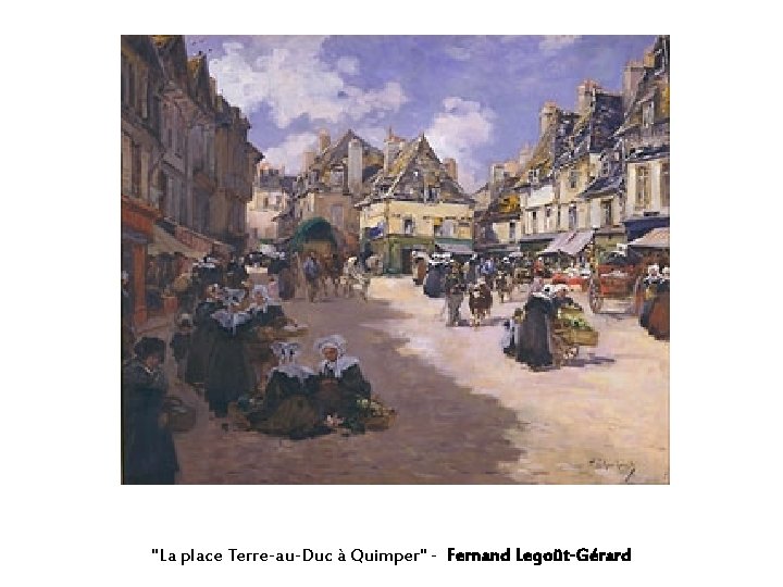 "La place Terre-au-Duc à Quimper" - Fernand Legoüt-Gérard 