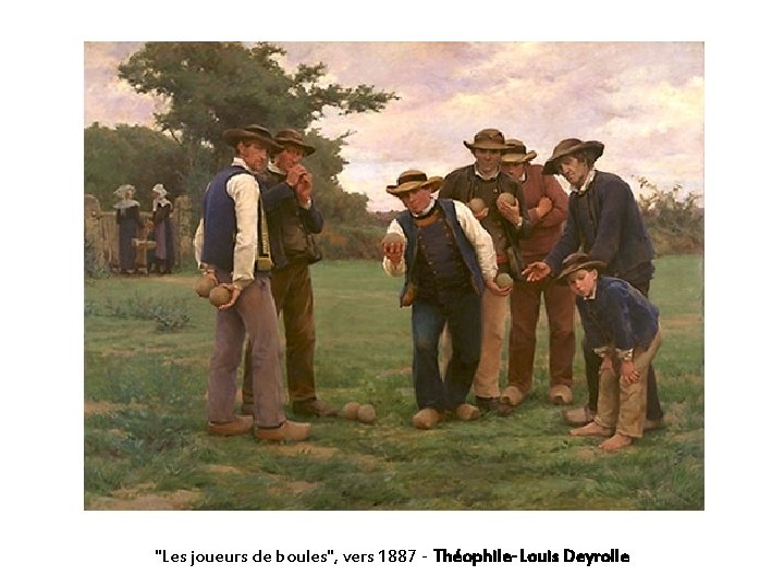 "Les joueurs de boules", vers 1887 - Théophile-Louis Deyrolle 