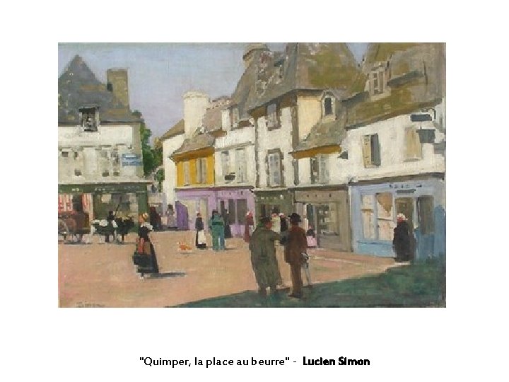 "Quimper, la place au beurre" - Lucien Simon 