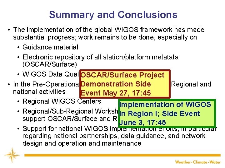 Summary and Conclusions • The implementation of the global WIGOS framework has made substantial