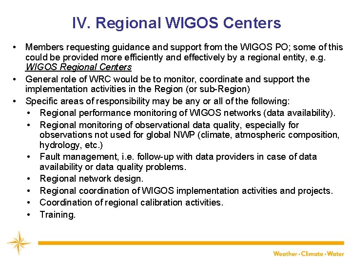 IV. Regional WIGOS Centers • Members requesting guidance and support from the WIGOS PO;