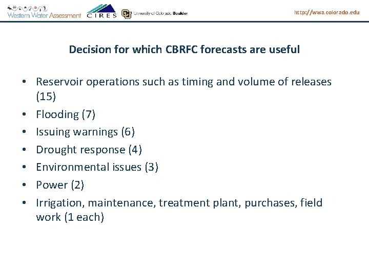 http: //wwa. colorado. edu Decision for which CBRFC forecasts are useful • Reservoir operations