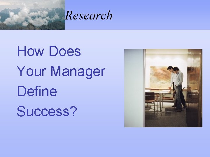 Research How Does Your Manager Define Success? 