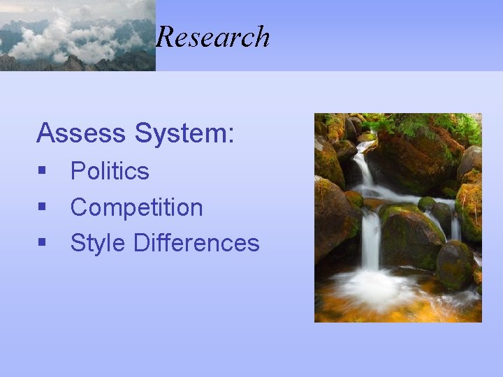 Research Assess System: § Politics § Competition § Style Differences 