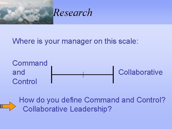 Research Where is your manager on this scale: Command Control Collaborative How do you