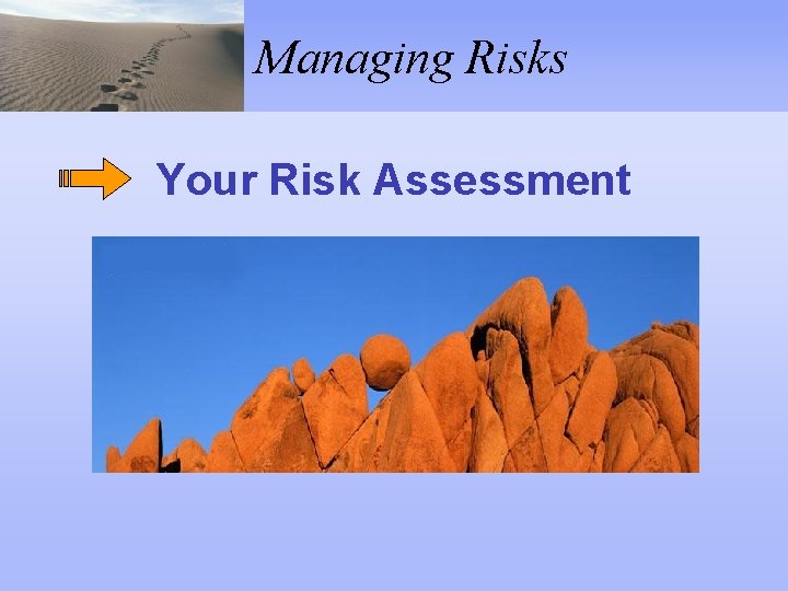 Managing Risks Your Risk Assessment 