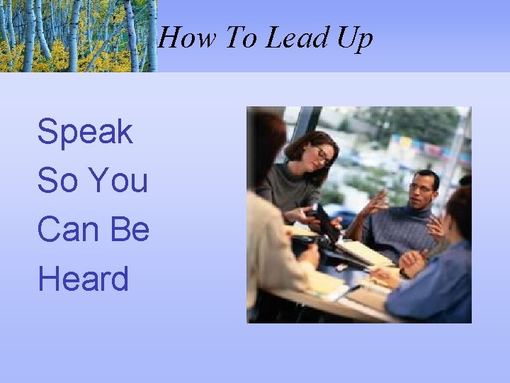 How To Lead Up Speak So You Can Be Heard 