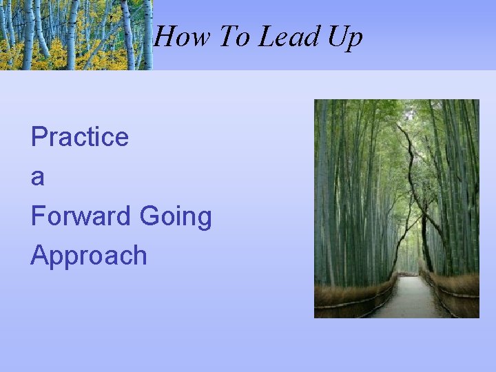 How To Lead Up Practice a Forward Going Approach 